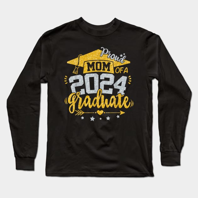 Proud Mom Of A Class Of 2024 Graduate Long Sleeve T-Shirt by cyberpunk art